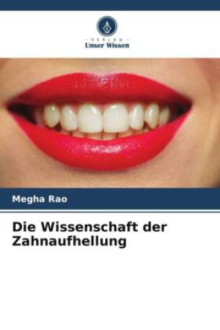 Knjiga Die Wissenschaft der Zahnaufhellung Megha Rao
