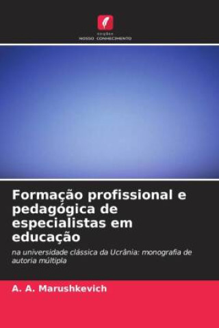 Boek Formaç?o profissional e pedagógica de especialistas em educaç?o A. A. Marushkevich