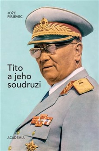 Książka Tito a jeho soudruzi Jože Pirjevec