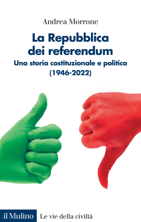 Kniha Repubblica dei referendum. Una storia costituzionale e politica (1946-2022) Andrea Morrone