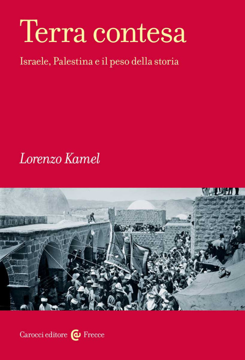 Kniha Terra contesa. Israele, Palestina e il peso della storia Lorenzo Kamel