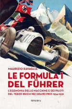 Kniha Formula 1 del Fuhrer. L'egemonia delle macchine e dei piloti del Terzo Reich nei Grand Prix 1934-1939 Maurizio Ravaglia