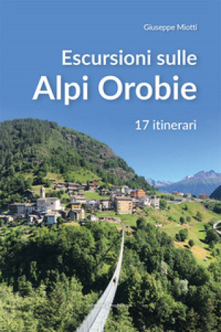 Könyv Escursioni sulle Alpi orobie. 17 itinerari Giuseppe Miotti