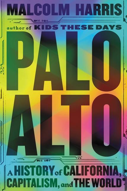 Könyv Palo Alto : A History of California, Capitalism, and the World 