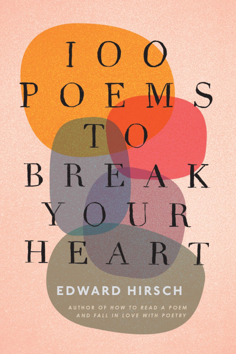Knjiga 100 Poems to Break Your Heart HIRSCH EDWARD
