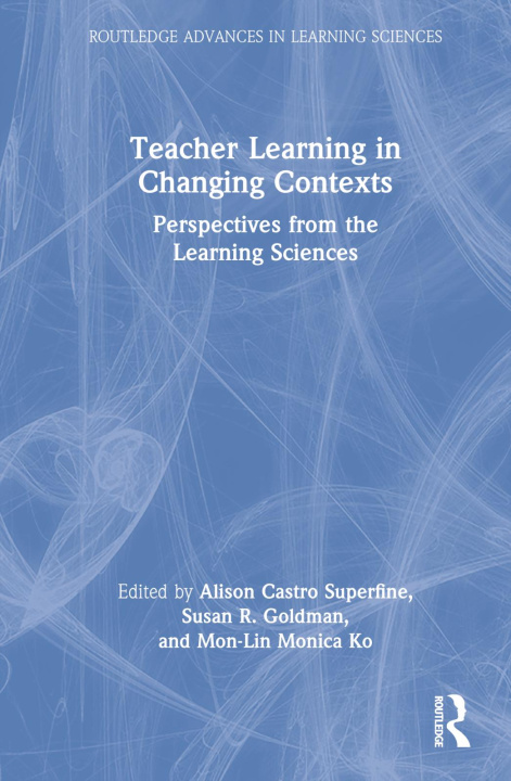 Kniha Teacher Learning in Changing Contexts Alison Castro Superfine