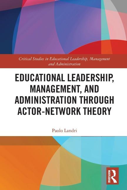 Könyv Educational Leadership, Management, and Administration through Actor-Network Theory 