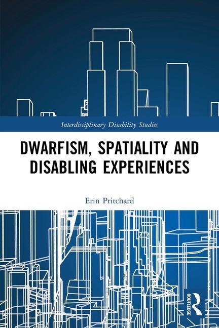 Libro Dwarfism, Spatiality and Disabling Experiences Erin Pritchard