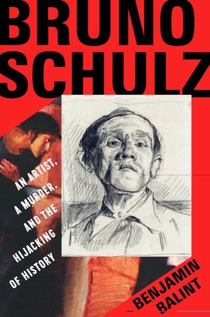 Book Bruno Schulz - An Artist, a Murder, and the Hijacking of History 