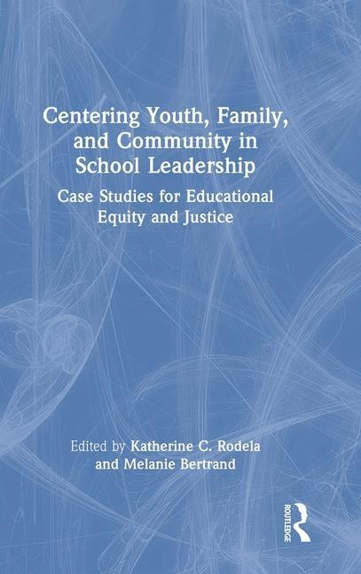 Boek Centering Youth, Family, and Community in School Leadership Katherine C. Rodela