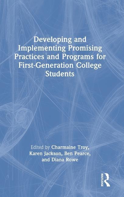 Book Developing and Implementing Promising Practices and Programs for First-Generation College Students Charmaine Troy