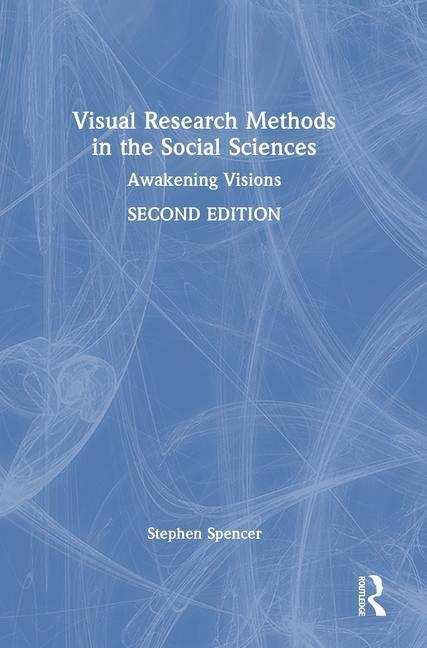 Knjiga Visual Research Methods in the Social Sciences Stephen Spencer