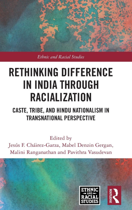 Knjiga Rethinking Difference in India Through Racialization Jesús F. Cháirez-Garza