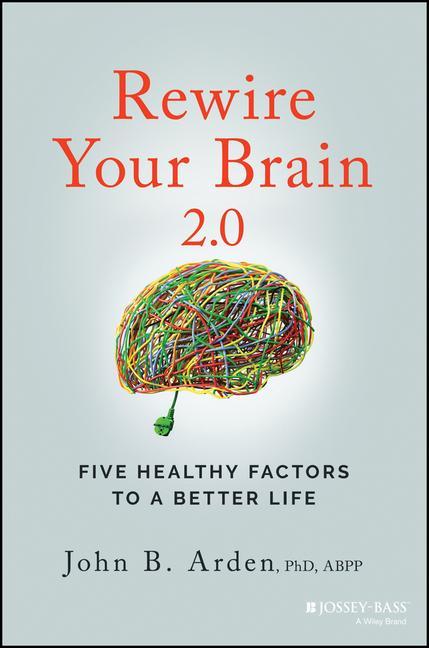 Kniha Rewire Your Brain 2.0: Five Healthy Factors to a B etter Life 