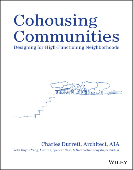 Carte Cohousing Communities -  Designing for High- Functioning Neighborhoods 