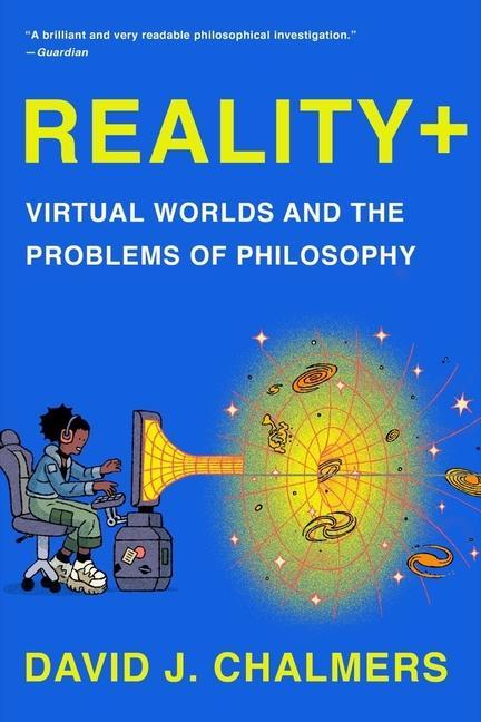 Könyv Reality+ - Virtual Worlds and the Problems of Philosophy 