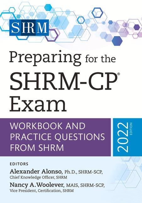 Book Preparing for the Shrm-Cp(r) Exam: Workbook and Practice Questions from Shrm, 2022 Editionvolume 2022 Nancy A. Woolever