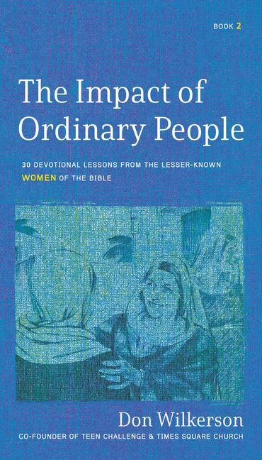 Kniha The Impact of Ordinary Women in the Bible: 30 Devotional Lessons from the Lesser-Known Women of the Bible 