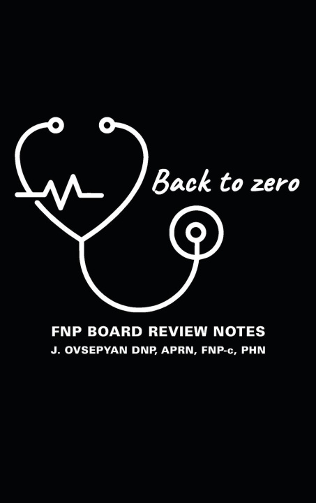 Knjiga Back to Zero APRN FNP-c PHN J. OVSEPYAN DNP