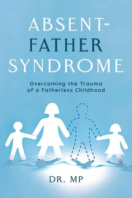 Książka Absent-Father Syndrome: Overcoming the Trauma of a Fatherless Childhood 