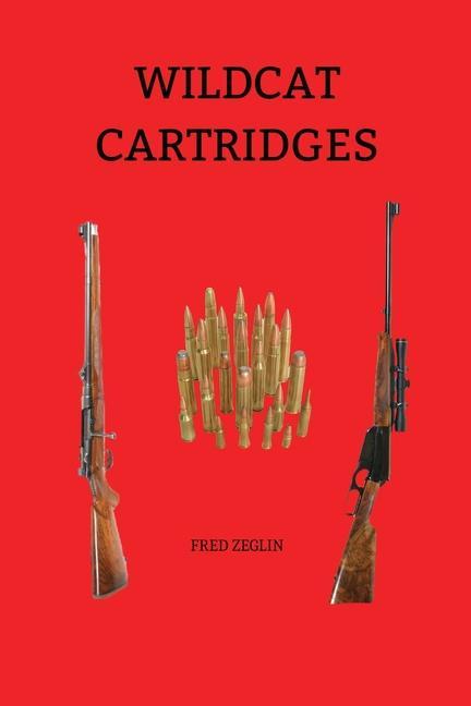 Kniha Wildcat Cartridges: Reloader's Handbook of Wildcat Cartridge Design Wayne Van Zwoll