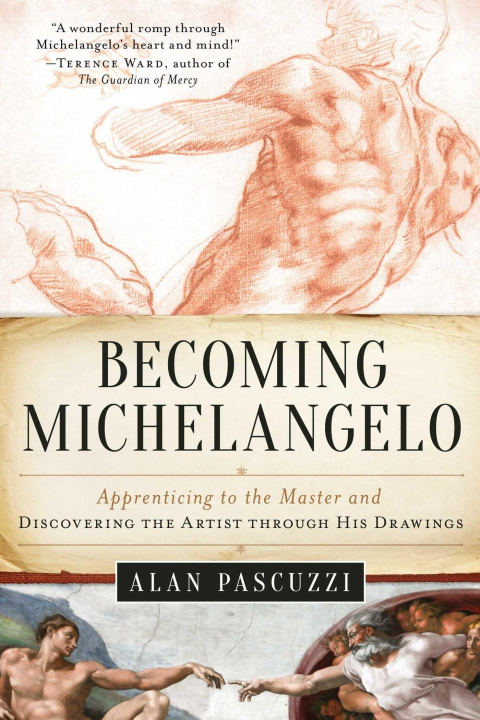 Carte Becoming Michelangelo: Apprenticing to the Master and Discovering the Artist Through His Drawings William E. Wallace