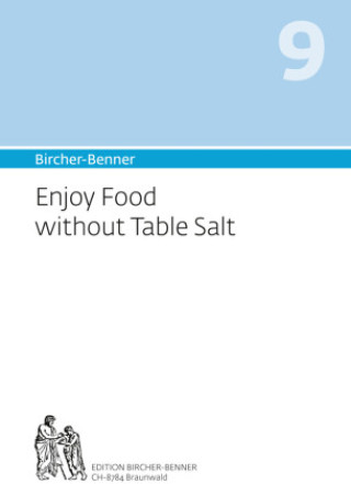 Kniha Bircher-Benner 9 Enjoy Food without Table Salt Andres Bircher