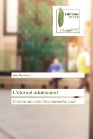 Knjiga L'éternel adolescent Anas Guessous