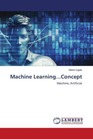 Knjiga Machine Learning...Concept Nilesh Ingale
