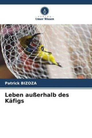Knjiga Leben außerhalb des Käfigs Patrick BIZOZA