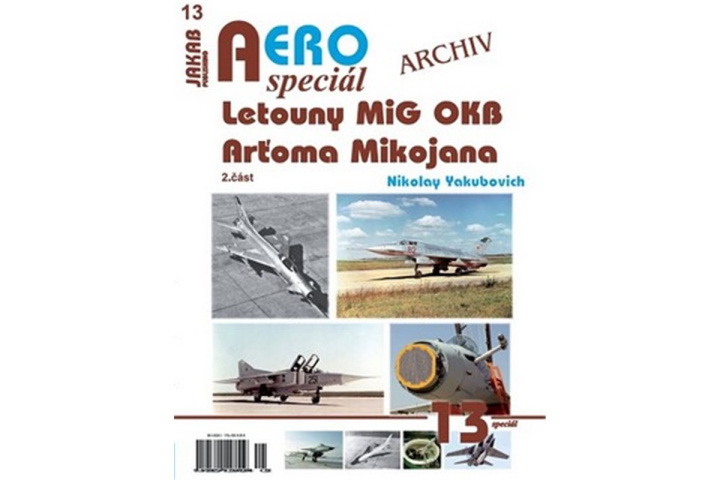 Kniha AEROspeciál 13 - Letouny MiG OKB Arťoma Mikojana 2. část Nikolay Yakubovich