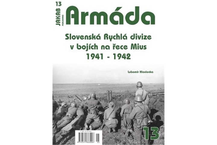 Carte Armáda 13 - Slovenská Rychlá divize v bojích na řece Mius 1941-1942 Lubomír Hlavienka
