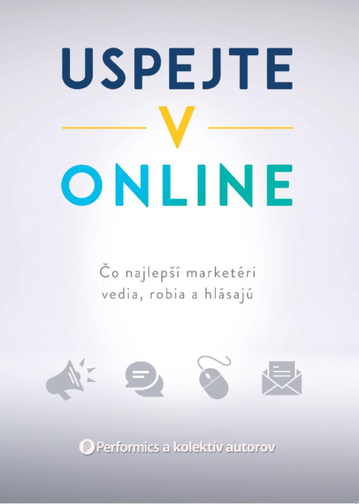 Książka Uspejte v online Performics a kolektív autorov