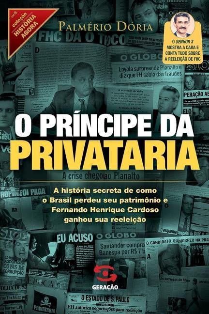 Kniha O Principe da privataria (Colecao Historia Agora - Vol. 9) 