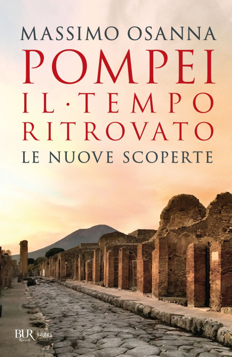 Carte Pompei. Il tempo ritrovato. Le nuove scoperte Massimo Osanna