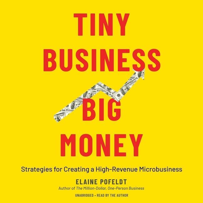 Digital Tiny Business, Big Money: Strategies for Creating a High-Revenue Microbusiness Verne Harnish