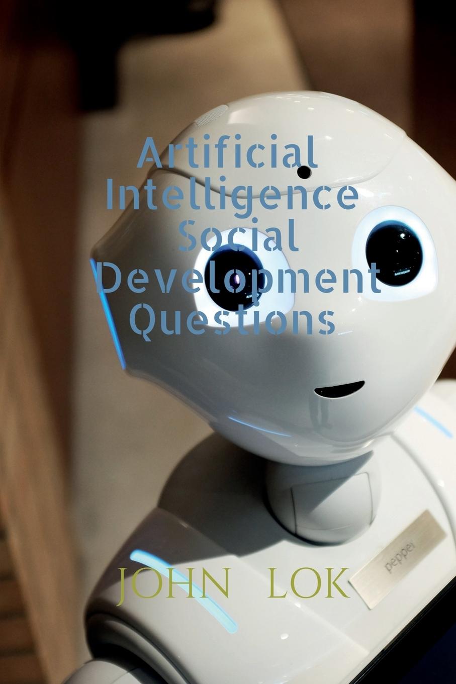 Knjiga Artificial Intelligence Social Development Questions John Lok