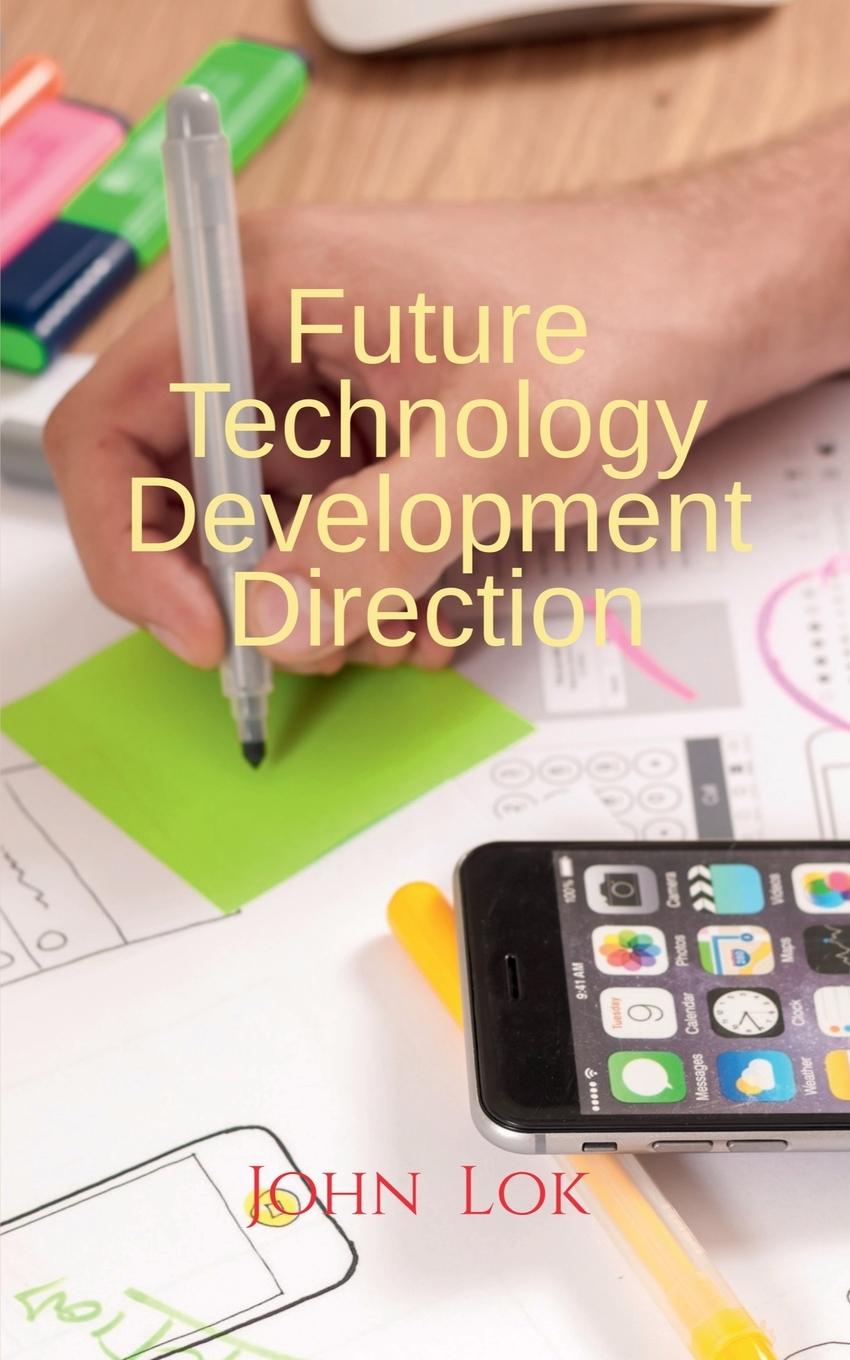 Knjiga Future Technology Development Direction John Lok