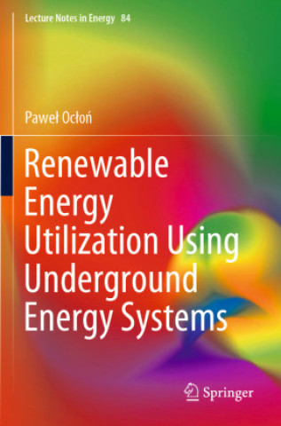 Книга Renewable Energy Utilization Using Underground Energy Systems Pawel Oclon