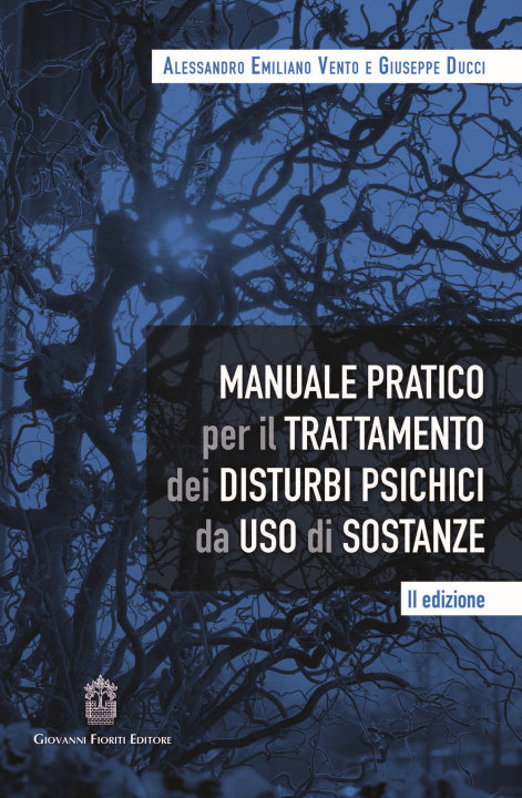 Kniha Manuale pratico per il trattamento dei disturbi psichici da uso di sostanze Alessandro Emiliano Vento