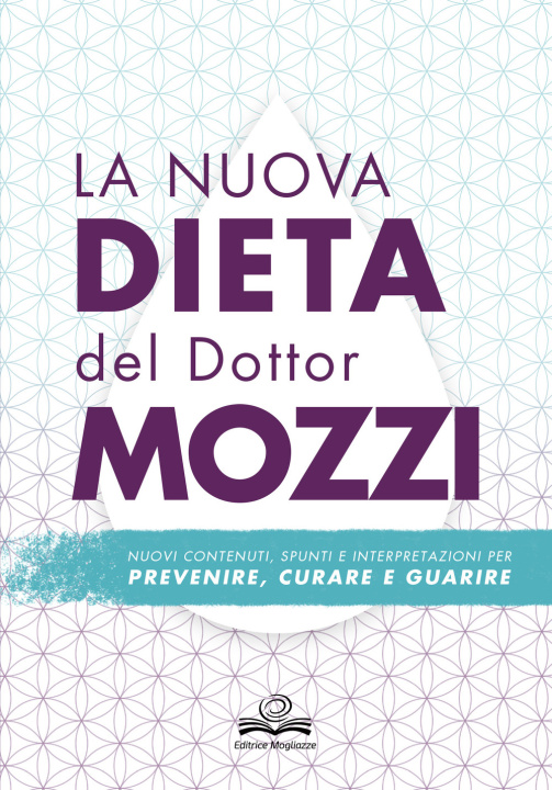 Knjiga nuova dieta del dottor Mozzi. Nuovi contenuti, spunti e interpretazioni per prevenire, curare, guarire Pietro Mozzi