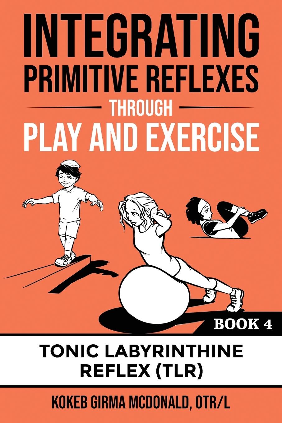 Książka Integrating Primitive Reflexes Through Play and Exercise 