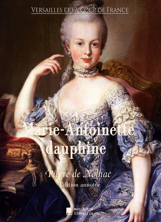 Kniha Marie-Antoinette dauphine Édition Mon Autre Librairie