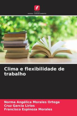 Knjiga Clima e flexibilidade de trabalho Cruz García Lirios