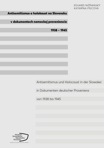 Kniha Antisemitizmus a holokaust na Slovensku v dokumentoch nemeckej proveniencie 1938-1945 Eduard Nižňanský
