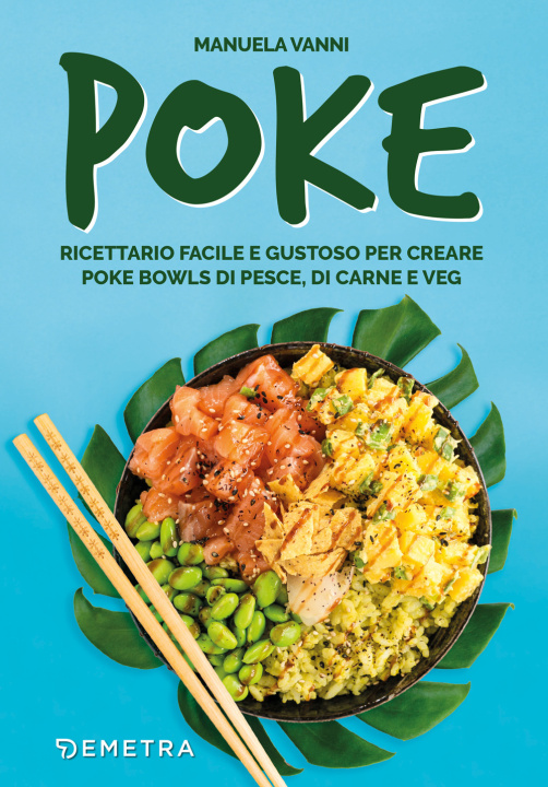 Kniha Poke. Ricettario facile e gustoso per creare poke bowls di pesce, di carne e veg Manuela Vanni
