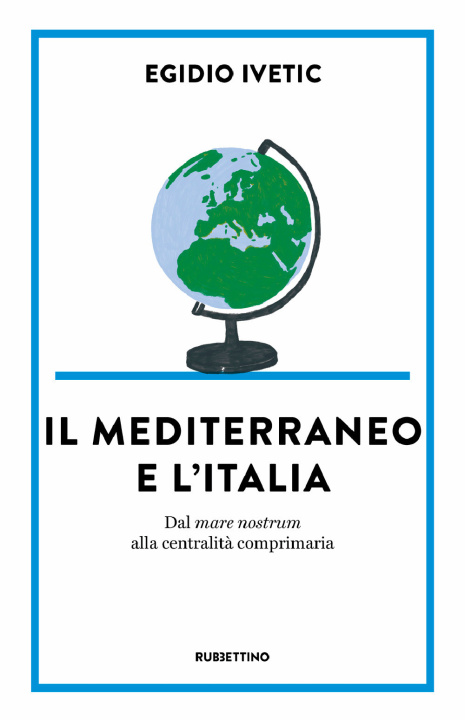 Kniha Mediterraneo e l' Italia. Dal mare nostrum alla centralità comprimaria Egidio Ivetic