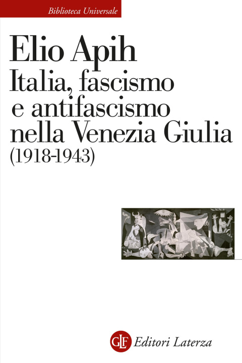 Kniha Italia, fascismo e antifascismo nella Venezia Giulia (1918-1943) Elio Apih