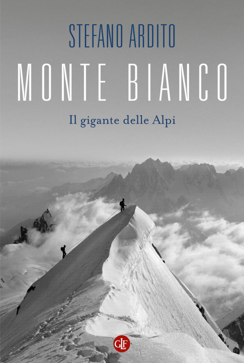 Книга Monte Bianco. Il gigante delle Alpi Stefano Ardito