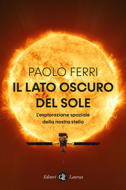 Книга lato oscuro del Sole. L’esplorazione spaziale della nostra stella Paolo Ferri